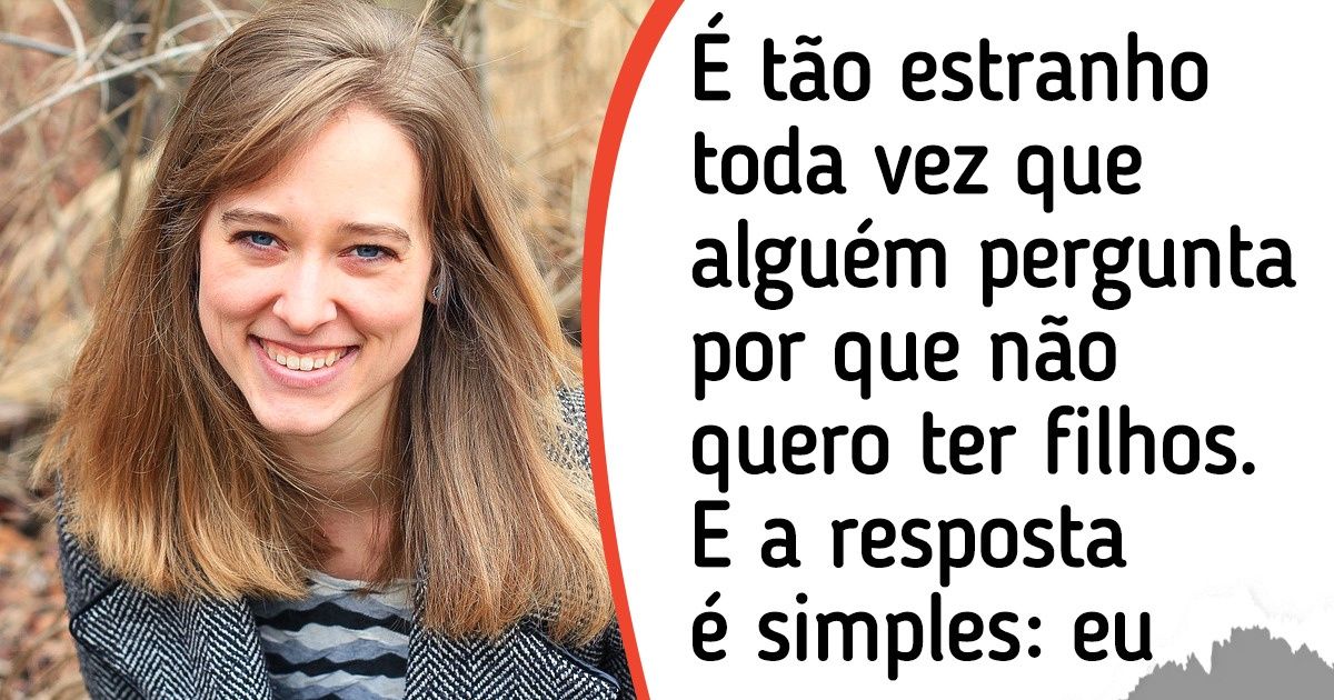 20+ Internautas disseram sem rodeios o porquê decidiram não ter filhos 20+ Internautas disseram sem rodeios o porquê decidiram não ter filhos