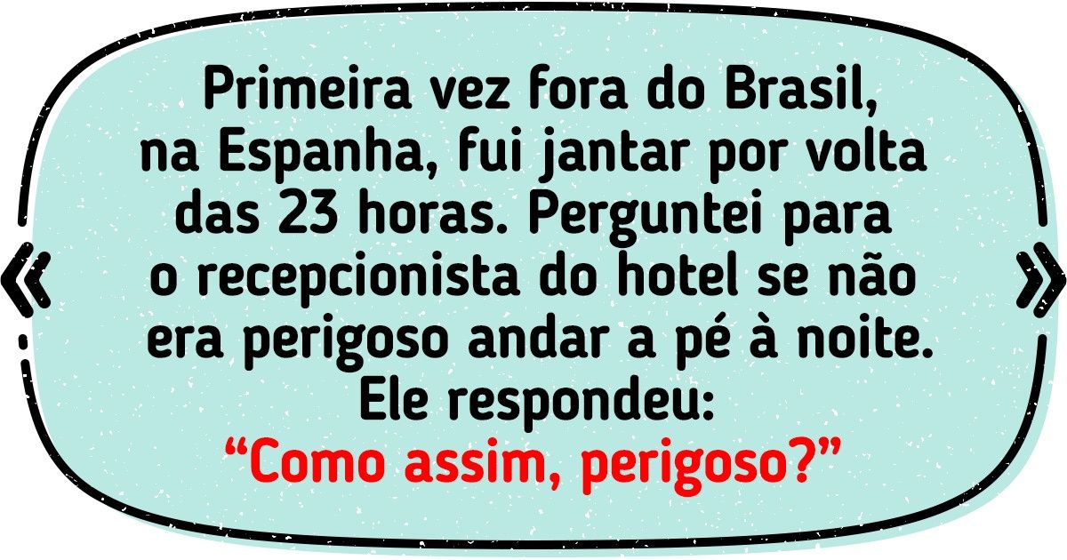 21 Histórias sobre os maiores choques culturais que brasileiros tiveram ao viajar 21 Histórias sobre os maiores choques culturais que brasileiros tiveram ao viajar