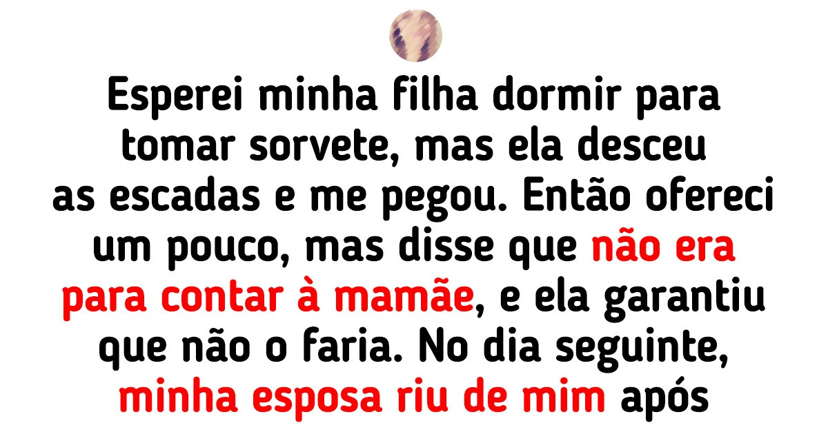 15+ Histórias de travessuras de pais e filhos seguidas do famoso pedido “Não conte para a mamãe”