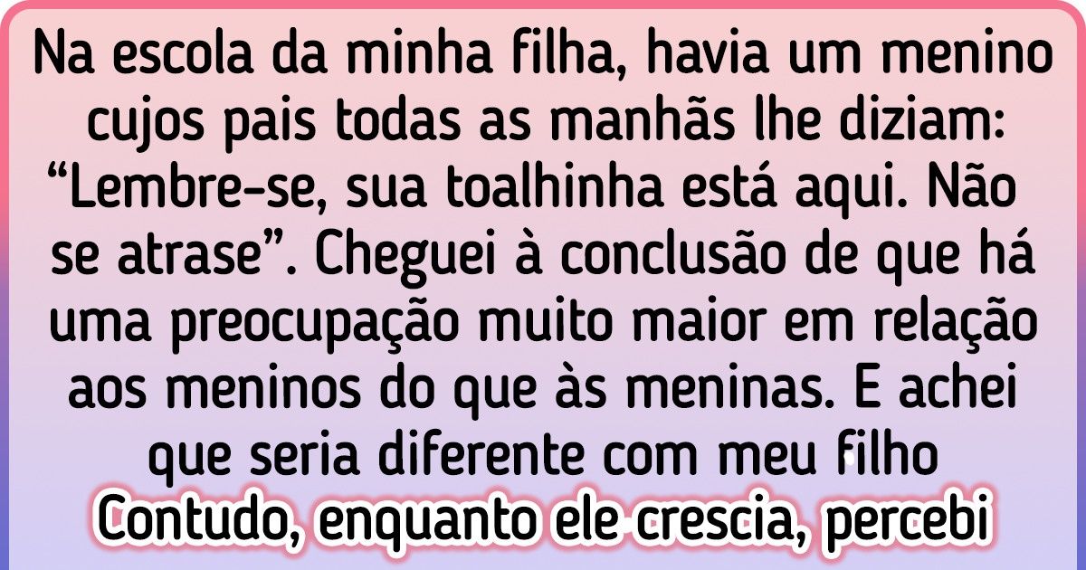 Relato de uma mãe sobre as diferenças na criação de seu filho e filha Relato de uma mãe sobre as diferenças na criação de seu filho e filha