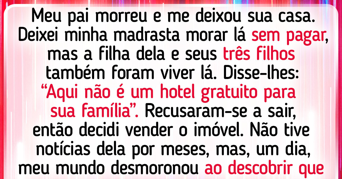 Minha madrasta armou para morar na casa que herdei do meu pai