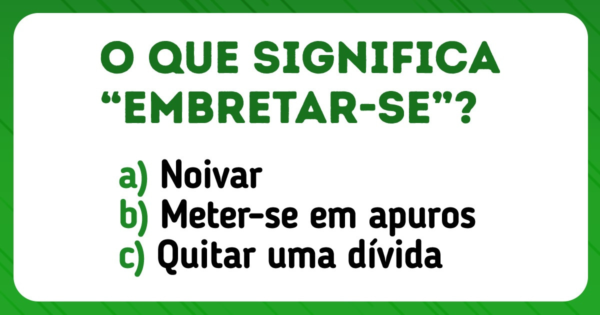 Teste seu conhecimento sobre o Brasil e tente adivinhar o significado de 20+ expressões regionais Teste seu conhecimento sobre o Brasil e tente adivinhar o significado de 20+ expressões regionais