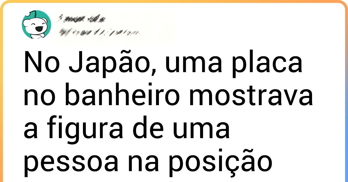 Usuários do Reddit não hesitaram em compartilhar 23 experiências únicas vividas no exterior