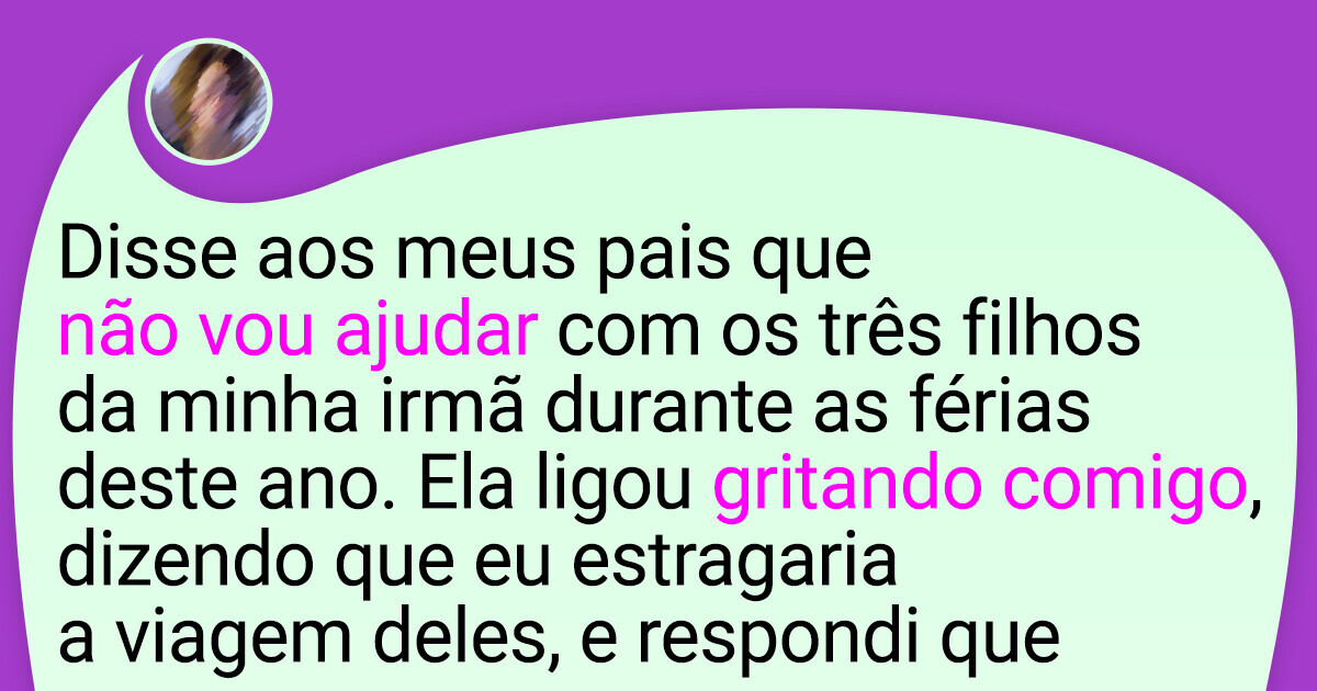 Cansei de cuidar dos meus sobrinhos e decidi dar uma lição na minha irmã