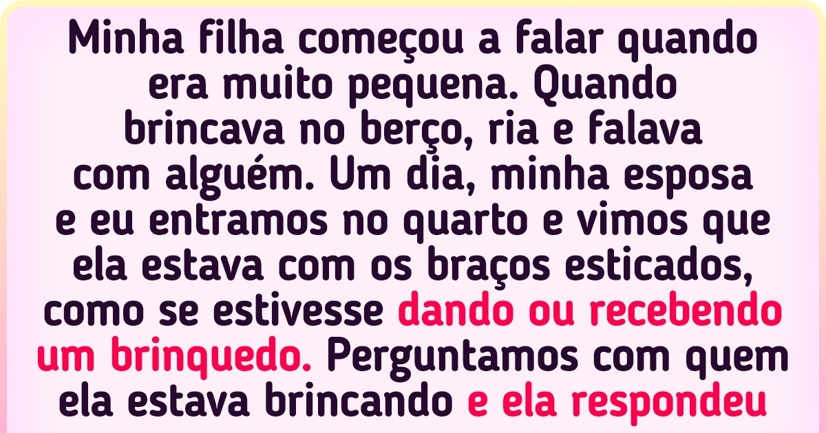 20 Leitores do Incrível contaram quais foram as coisas mais inexplicáveis e assustadoras que já ouviram de uma criança