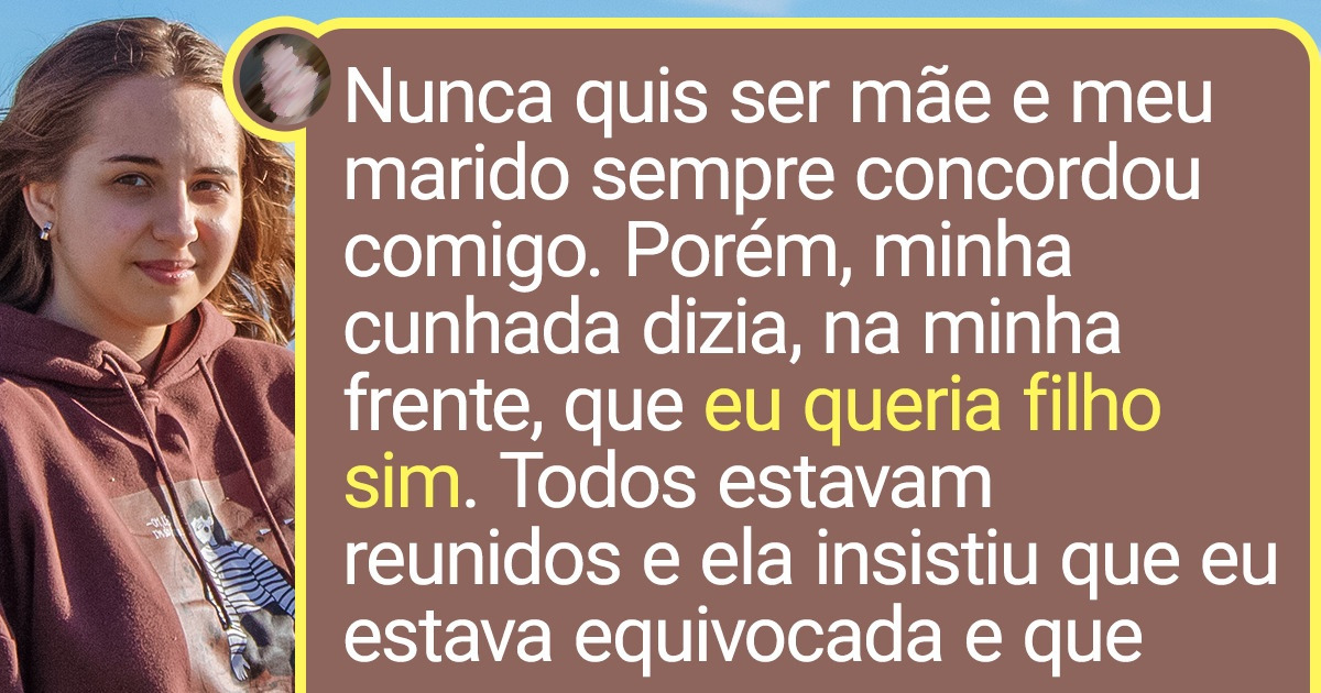 18 Mulheres relembram comentários inoportunos que já ouviram por não terem filhos 18 Mulheres relembram comentários inoportunos que já ouviram por não terem filhos