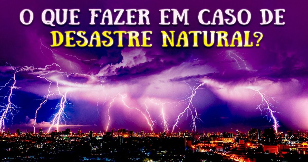 Como agir em caso de desastre natural?