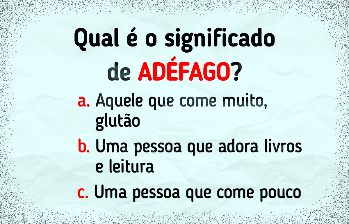 Teste: descubra o significado destas 13 palavras (apenas 10% das pessoas acertam) Teste: descubra o significado destas 13 palavras (apenas 10% das pessoas acertam)