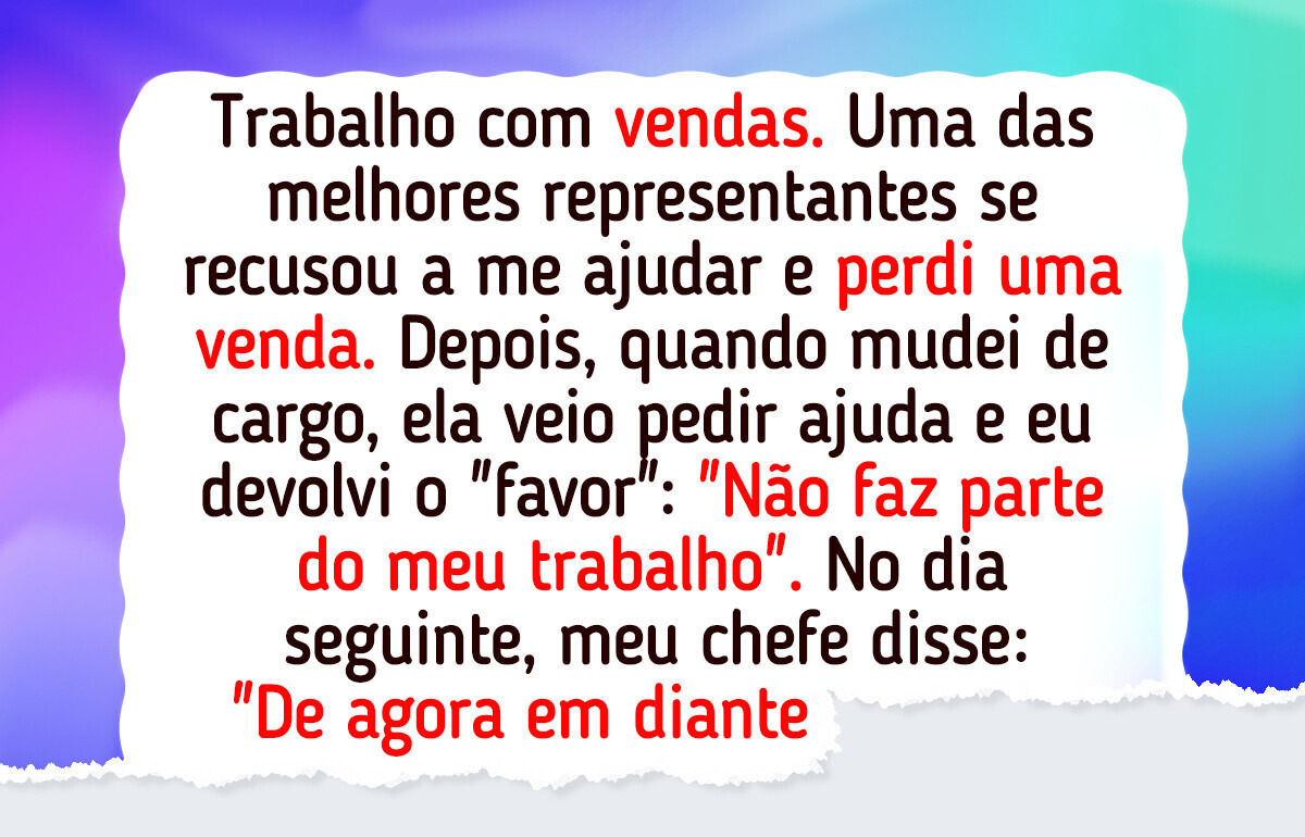 Minha colega negou ajuda no trabalho, mas acabou provando do próprio veneno