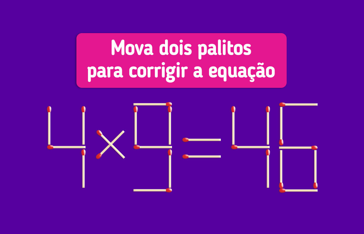 16 Desafios com fósforos para acender seu raciocínio e incendiar seus neurônios