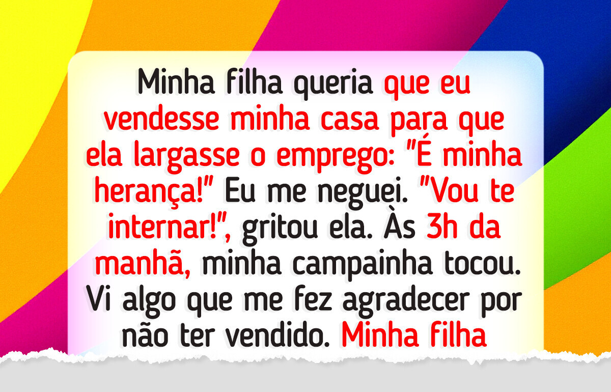 Minha filha espera que eu venda minha casa para ela largar o emprego Minha filha espera que eu venda minha casa para ela largar o emprego