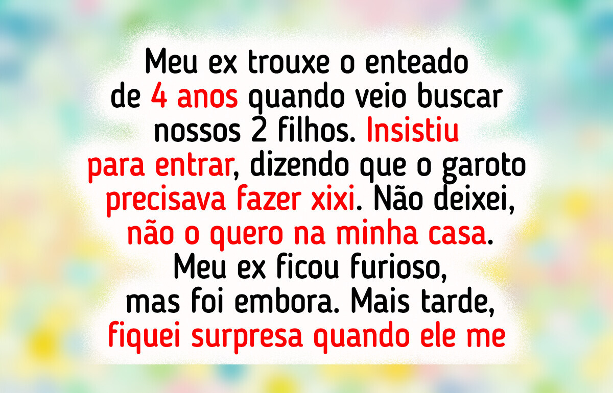 “Minha casa não é banheiro público”, não deixei o enteado do meu ex entrar “Minha casa não é banheiro público”, não deixei o enteado do meu ex entrar