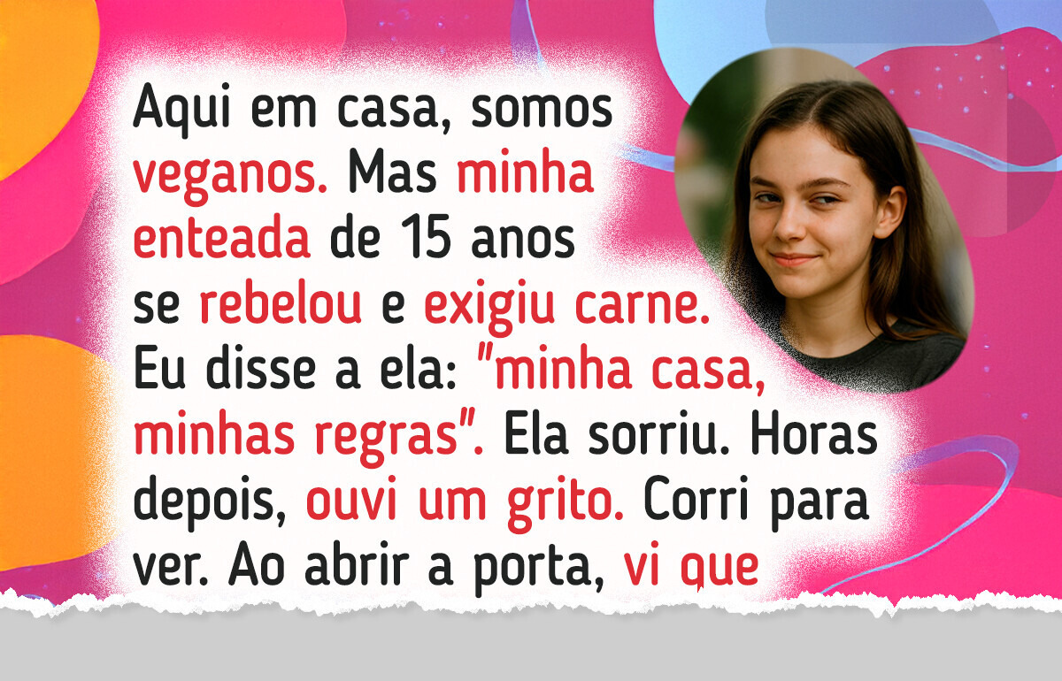 Minha enteada me odiava por impor uma alimentação vegana e decidiu se vingar Minha enteada me odiava por impor uma alimentação vegana e decidiu se vingar