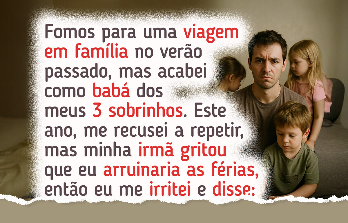 Eu me recusei a ser o "tio-babá" e agora sou o vilão da família