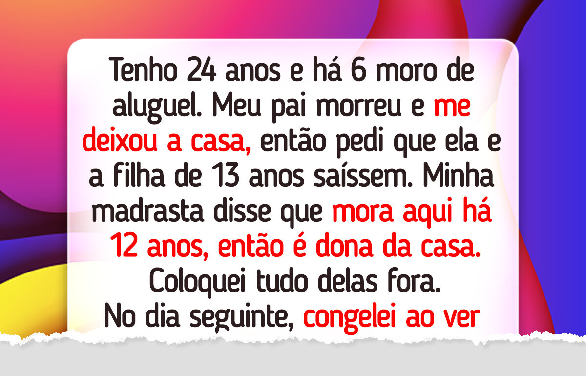 Não quero minha madrasta morando na casa do meu falecido pai — não faço caridade
