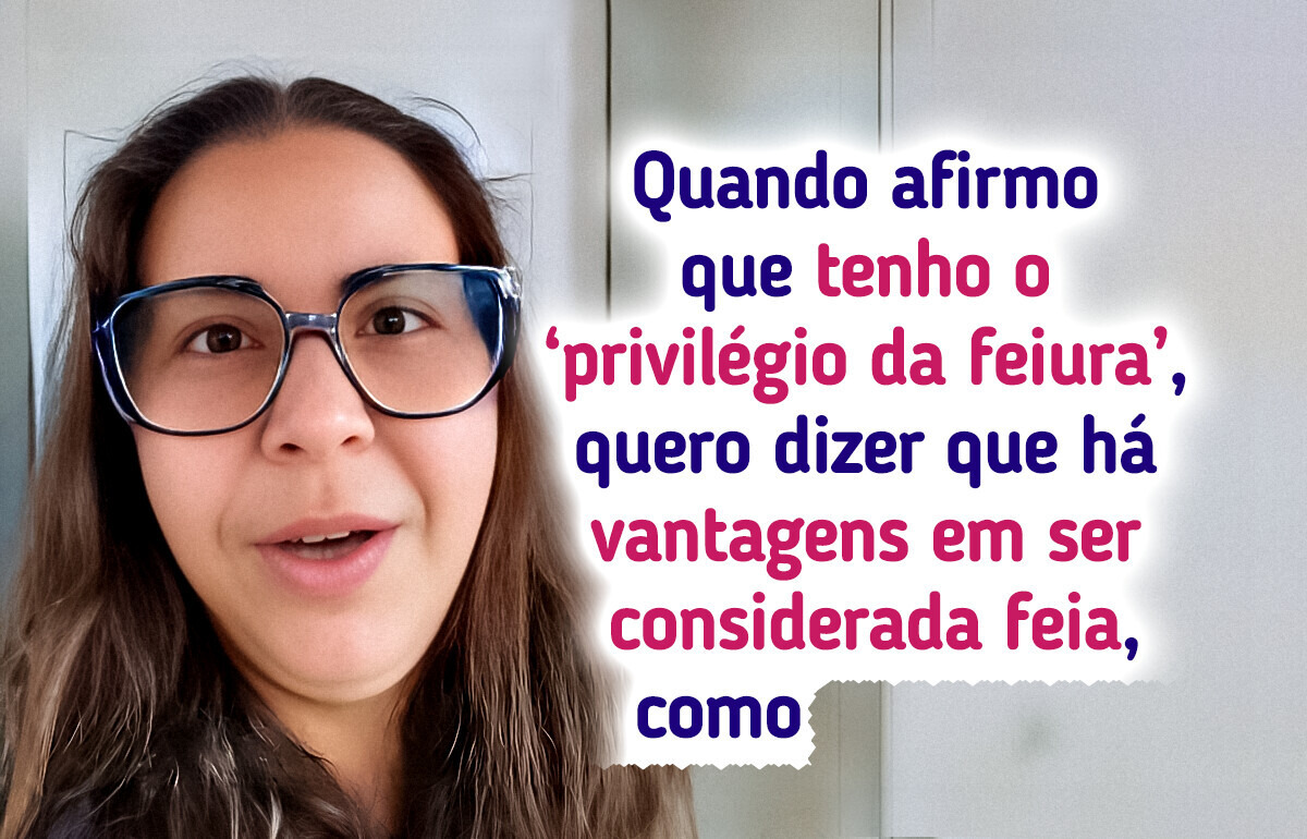 A teoria do “privilégio da feiura” que faz refletir sobre julgamentos alheio A teoria do “privilégio da feiura” que faz refletir sobre julgamentos alheio