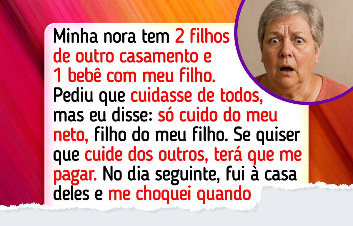 Tomei coragem e me recusei a cuidar dos filhos da minha nora de graça Tomei coragem e me recusei a cuidar dos filhos da minha nora de graça