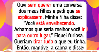 Meus filhos conspiraram contra mim, e não estavam prontos para a minha reação