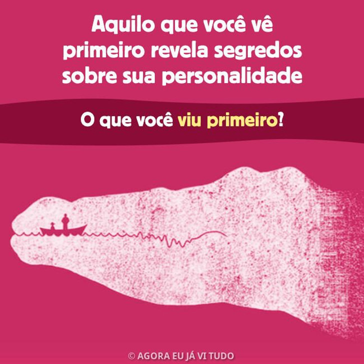 Aquilo que você vê primeiro revela segredos sobre sua personalidade
