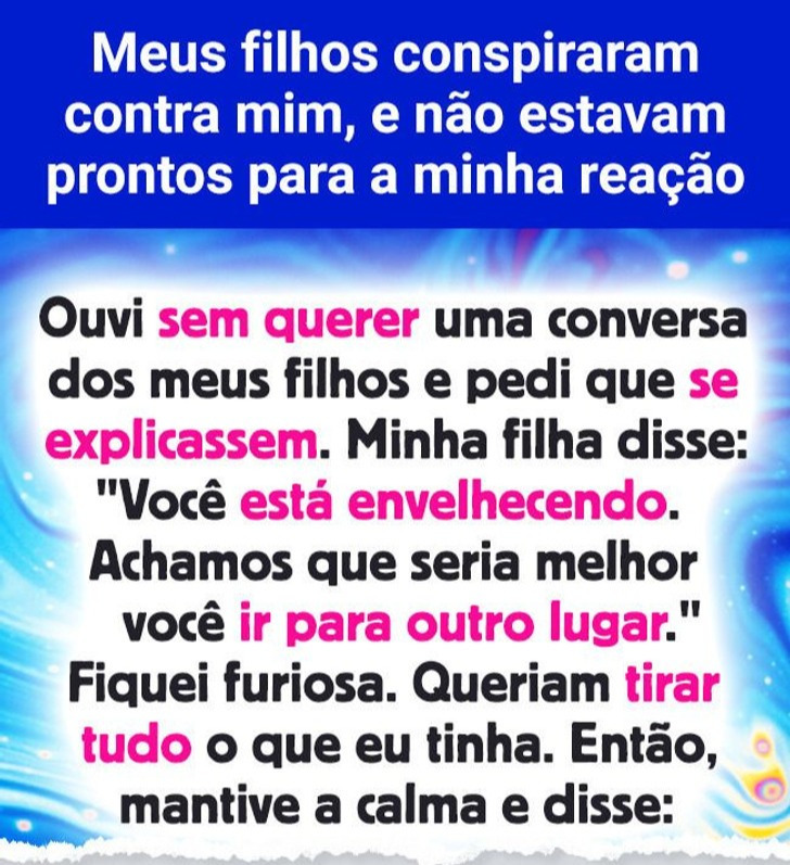 Meus filhos conspiraram contra mim, e não estavam prontos para a minha reação