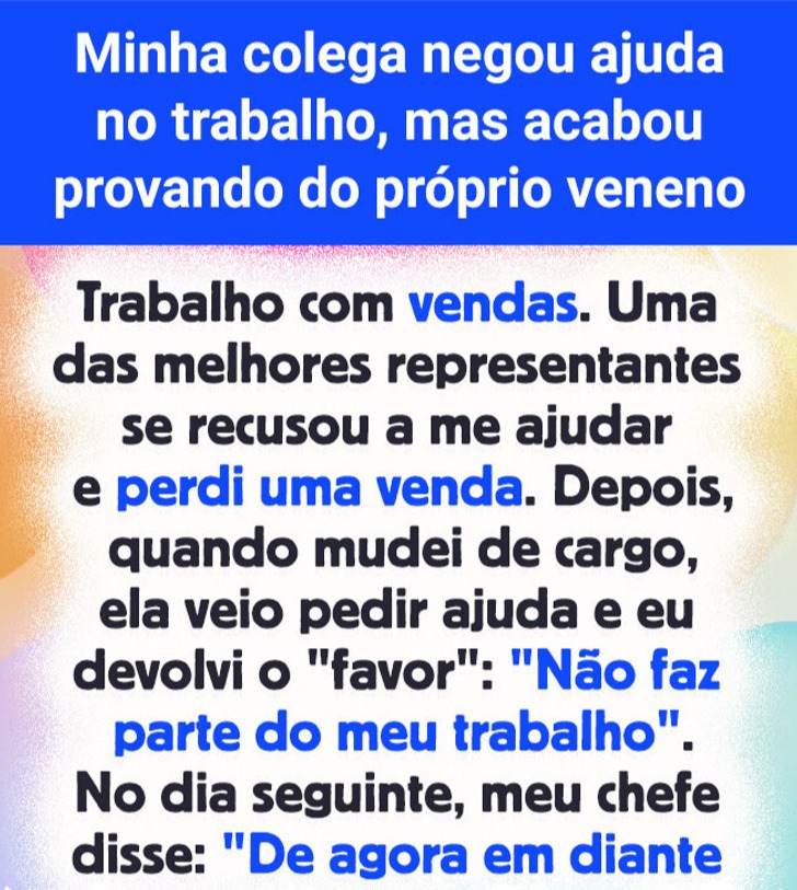 Minha colega negou ajuda no trabalho, mas acabou provando do próprio veneno