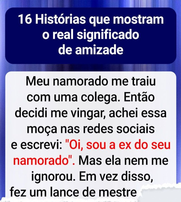 16 Histórias que mostram o real significado de amizade