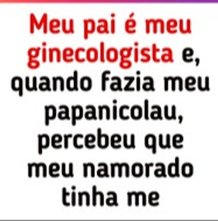 A história da jovem que se revoltou ao descobrir algo sobre o namorado ao se consultar com o próprio pai, que é seu ginecologista